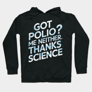 Got Polio Me Neither Thanks Science Hoodie